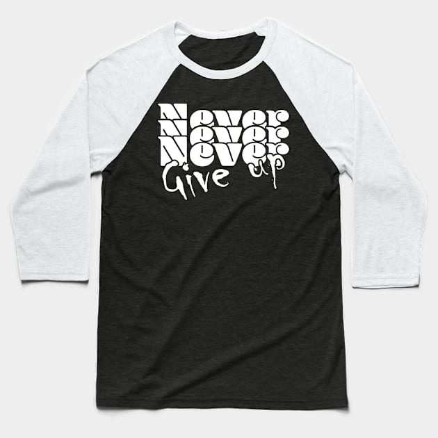 Never, never, never give up - Dark Baseball T-Shirt by Czajnikolandia